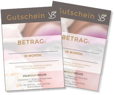 Gutschein  BETRAG: VILLABEAUTYDELUXE Koreastrasse 7 - Eingang Shanghaiallee  20457 Hamburg Tel.: 040 42907192  -  Mail: Info@Villa-Beauty-Deluxe.de IN WORTEN: Einlsbar fr unser gesamtes Angebotinklusive Pflegeprodukte. Gutschein  BETRAG: VILLABEAUTYDELUXE Koreastrasse 7 - Eingang Shanghaiallee  20457 Hamburg Tel.: 040 42907192  -  Mail: Info@Villa-Beauty-Deluxe.de IN WORTEN: Einlsbar fr unser gesamtes Angebotinklusive Pflegeprodukte.